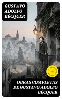 Obras completas de Gustavo Adolfo Bécquer - Gustavo Adolfo Bécquer - E-Book