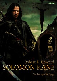 SOLOMON KANE - DIE KOMPLETTE SAGA - Robert E. Howard - E-Book