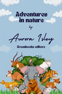 Adventures in nature - Aurora Ishley - E-Book