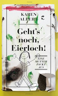 Geht's noch, Eierloch! - Karin Alpert - E-Book