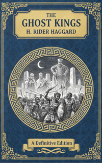 The Ghost Kings - H Rider Haggard - E-Book