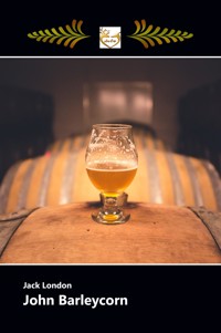 John Barleycorn - Jack  London - E-Book