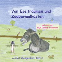 Von Eselträumen und Zaubermalkästen - Gisi Mengesdorf-Kasten - Hörbuch