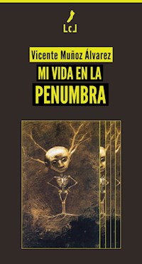 Mi vida en la penumbra - Vicente Muñoz Álvarez - E-Book