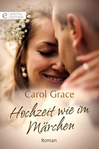 Hochzeit wie im Märchen - Carol Grace - E-Book