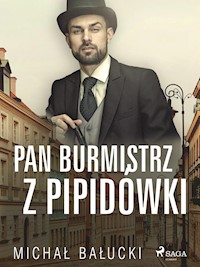Pan Burmistrz z Pipidówki - Michał Bałucki - E-Book