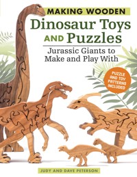 Making Wooden Dinosaur Toys and Puzzles - Judy Peterson - E-Book