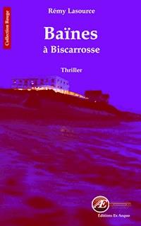 Les chroniques policières de Biscarrosse - Tome 2 - Rémy Lasource - E-Book