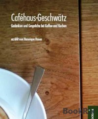 Cafehaus-Geschwätz - Veronique Rosen - E-Book