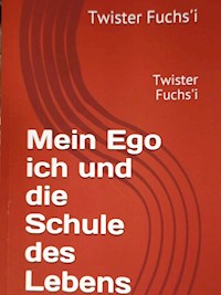 Mein Ego ich und die Schule des Lebens - Torsten Fuchs - E-Book