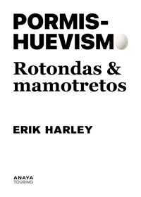 Pormishuevismo: Rotondas y mamotretos - Erik Harley - E-Book