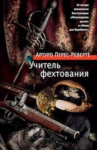Учитель фехтования - Артуро Перес-Реверте - E-Book
