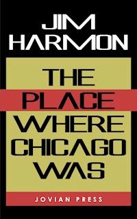 The Place Where Chicago Was - Jim Harmon - E-Book