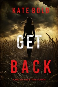 Get Back (A Heather King Suspense Thriller—Book Four) - Kate Bold - E-Book