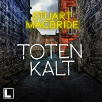 Totenkalt - Detective Sergeant Logan McRae, Band 10 (ungekürzt) - Stuart MacBride - Hörbuch