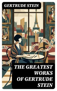 The Greatest Works of Gertrude Stein - Gertrude Stein - E-Book