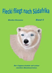 Flecki fliegt nach Süd-Afrika - Monika Bonanno - E-Book