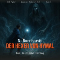 Der Hexer von Hymal, Buch VII: Der leidliche Herzog (Hörbuch) - N. Bernhardt - Hörbuch