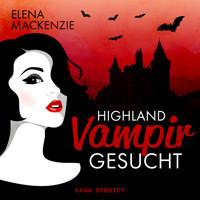 Highland Vampir gesucht - Elena MacKenzie - Hörbuch