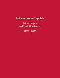 Auf dem roten Teppich - Erinnerungen an Frieda Goralewski - - E-Book