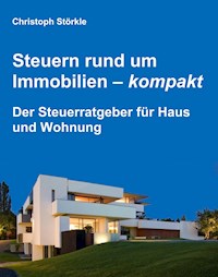 Steuern rund um Immobilien – kompakt - Christoph Störkle - E-Book