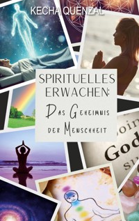 Spirituelles Erwachen: - Kecha Quenzal - E-Book