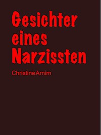 Gesichter eines Narzissten - Christine Arnim - E-Book