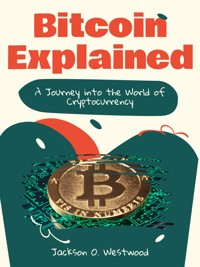 Bitcoin Explained - Jackson O. Westwood - E-Book