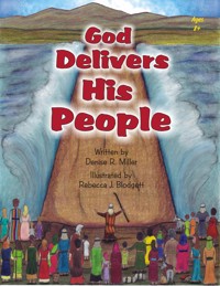 God Delivers His People - Denise R. Miller - E-Book