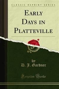 Early Days in Platteville - D. J. Gardner - E-Book