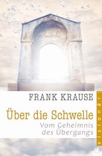 Über die Schwelle - Frank Krause - E-Book