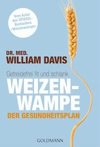Weizenwampe - Der Gesundheitsplan - William Davis - E-Book