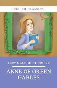 Anne of Green Gables - Lucy Maud Montgomery - E-Book