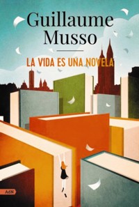 La vida es una novela (AdN) - Guillaume Musso - E-Book
