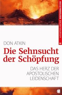 Die Sehnsucht der Schöpfung - Don Atkin - E-Book