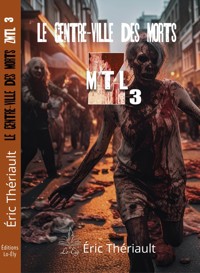 ZMTL - Tome 3 - Éric Thériault - E-Book