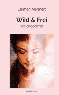Wild & Frei - Carmen Mehnert - E-Book