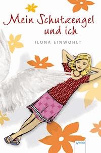 Mein Schutzengel und ich - Ilona Einwohlt - E-Book