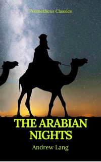 The Arabian Nights (Best Navigation, Active TOC) (Prometheus Classics) - Andrew Lang - E-Book
