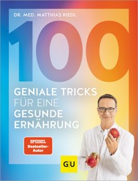 100 geniale Tricks für eine gesunde Ernährung - Dr. med. Matthias Riedl - E-Book