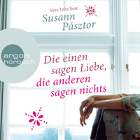 Die einen sagen Liebe, die anderen sagen nichts (Ungekürzte Lesung) - Susann  Pásztor - Hörbuch
