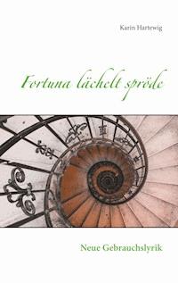 Fortuna lächelt spröde - Karin Hartewig - E-Book