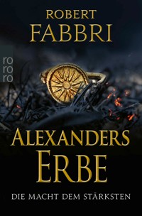 Alexanders Erbe: Die Macht dem Stärksten - Robert Fabbri - E-Book + Hörbuch