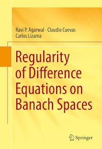 Regularity of Difference Equations on Banach Spaces - Ravi P. Agarwal - E-Book