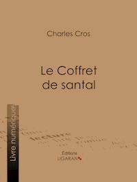 Le Coffret de Santal - Charles Cros - E-Book
