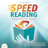 SPEED READING - Blitzschnell zum Leseprofi: Wie Sie Ihre Lesegeschwindigkeit stark beschleunigen, Ihre Konzentration und Produktivität enorm steigern und sich maximal Wissen in Rekordzeit aneignen - Tom Bramfeld - Hörbuch