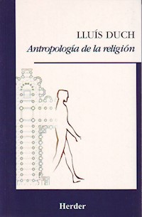 Antropología de la religión - Lluís Duch Álvarez - E-Book
