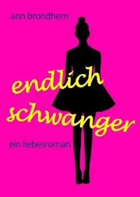 Endlich schwanger - Ann Brondhem - E-Book
