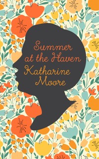 Summer at the Haven - Katharine Moore - E-Book