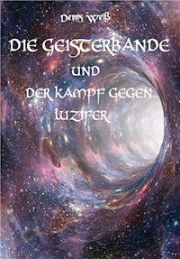Die Geisterbande und der Kampf gegen Luzifer - Dennis Weiß - E-Book
